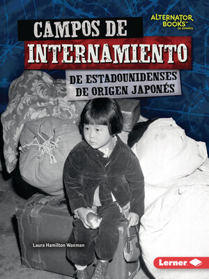 cover image of Campos de internamiento de estadounidenses de origen japonés (Japanese American Internment Camps)